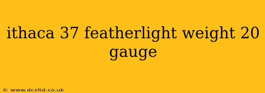 ithaca 37 featherlight weight 20 gauge