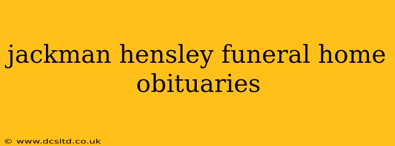 jackman hensley funeral home obituaries