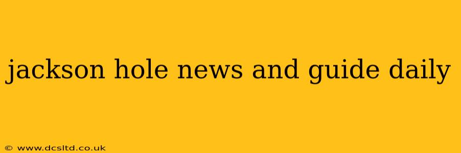 jackson hole news and guide daily