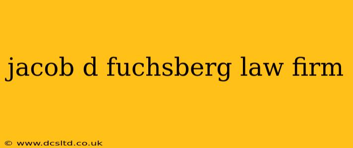 jacob d fuchsberg law firm
