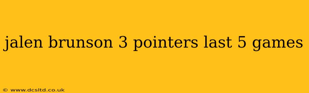 jalen brunson 3 pointers last 5 games