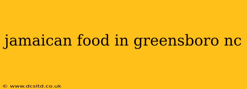 jamaican food in greensboro nc