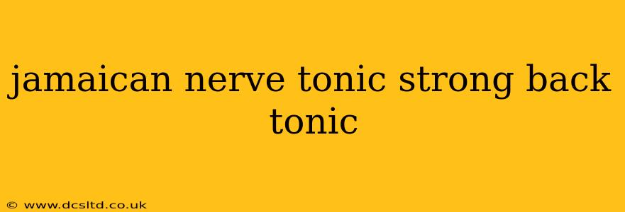 jamaican nerve tonic strong back tonic