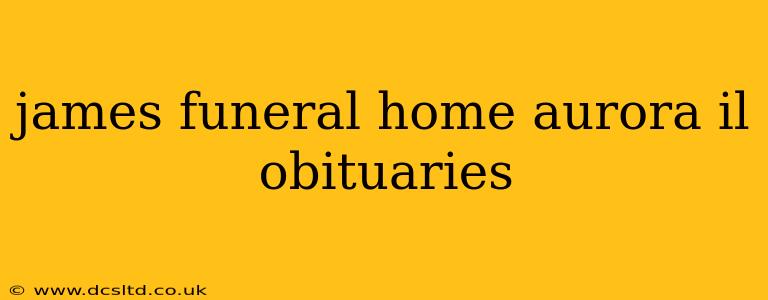 james funeral home aurora il obituaries