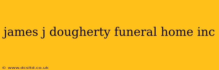james j dougherty funeral home inc