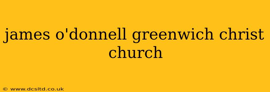 james o'donnell greenwich christ church