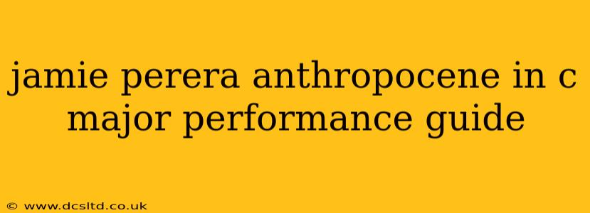 jamie perera anthropocene in c major performance guide