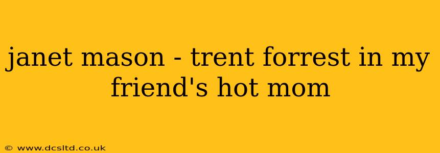 janet mason - trent forrest in my friend's hot mom janet mason - trent forrest in my friend's hot mom