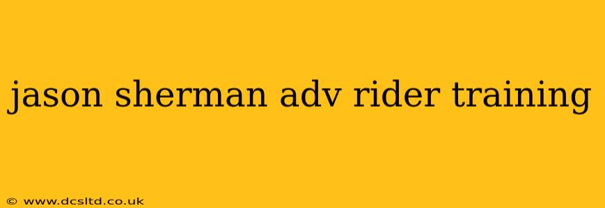 jason sherman adv rider training