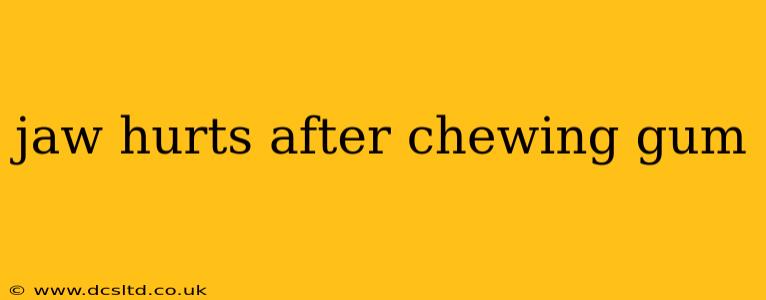 jaw hurts after chewing gum