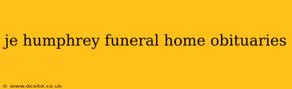 je humphrey funeral home obituaries