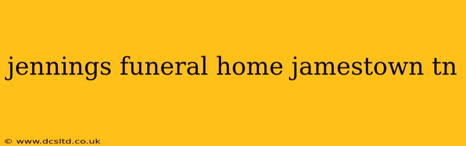 jennings funeral home jamestown tn