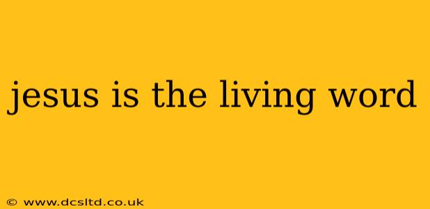 jesus is the living word