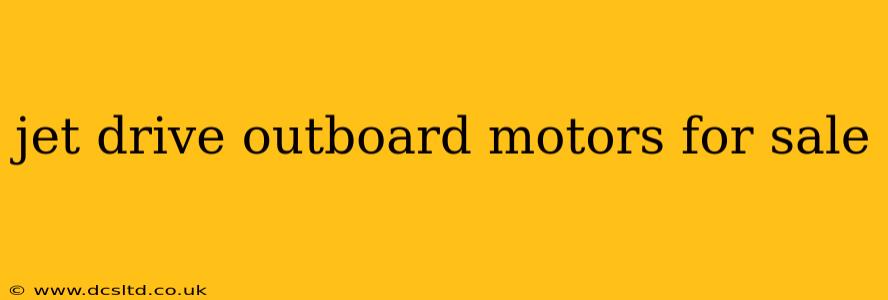 jet drive outboard motors for sale