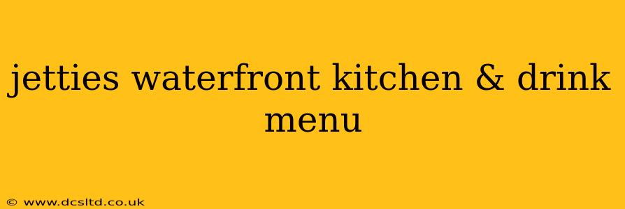 jetties waterfront kitchen & drink menu
