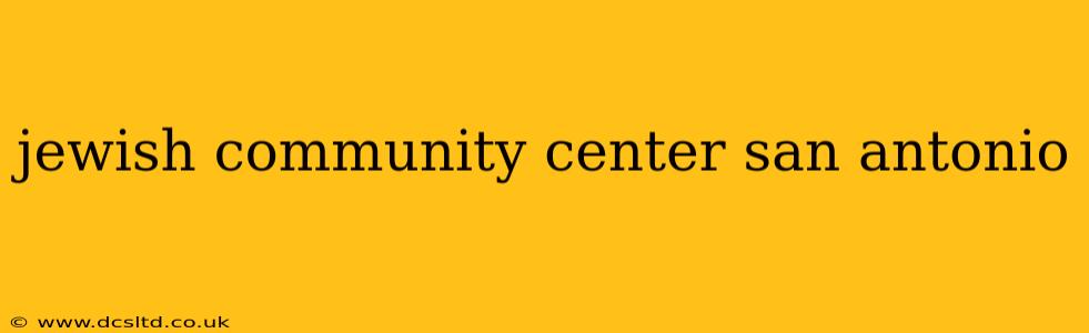 jewish community center san antonio