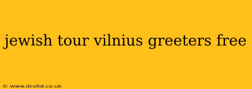 jewish tour vilnius greeters free