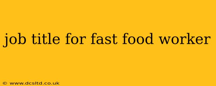 job title for fast food worker