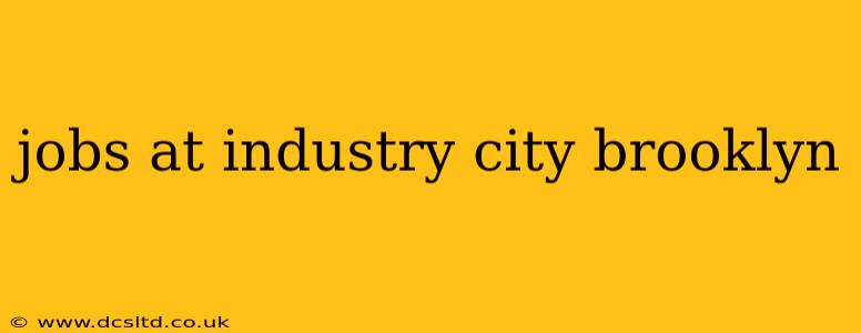 jobs at industry city brooklyn