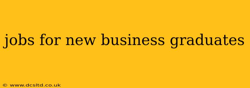 jobs for new business graduates