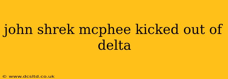 john shrek mcphee kicked out of delta