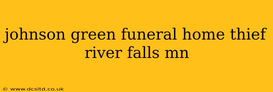 johnson green funeral home thief river falls mn
