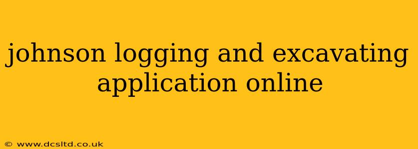 johnson logging and excavating application online