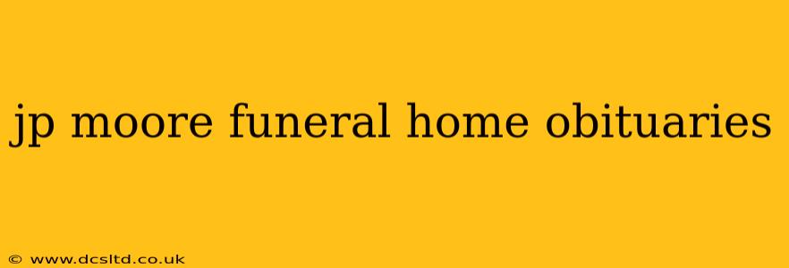 jp moore funeral home obituaries