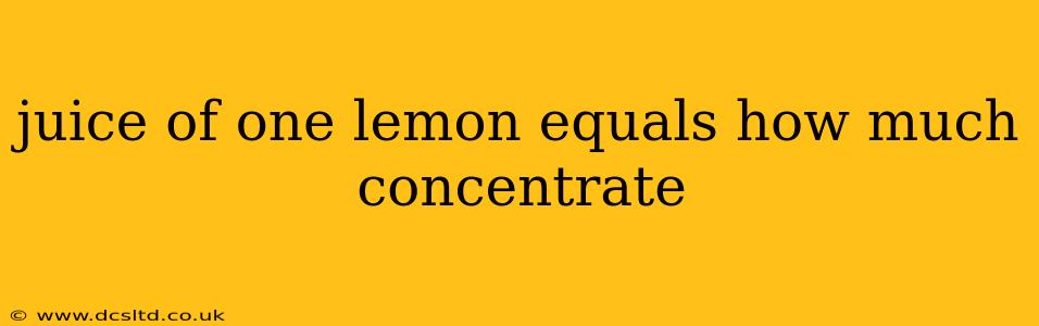 juice of one lemon equals how much concentrate