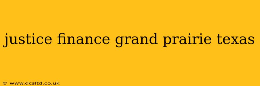 justice finance grand prairie texas