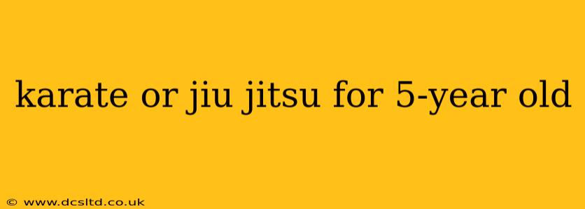 karate or jiu jitsu for 5-year old