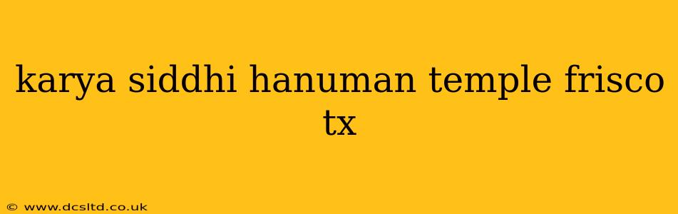 karya siddhi hanuman temple frisco tx