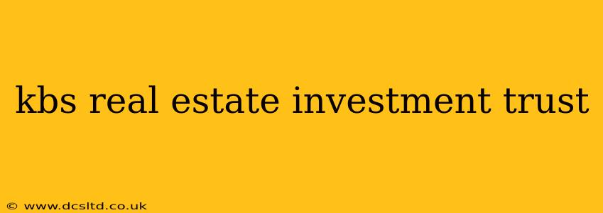 kbs real estate investment trust