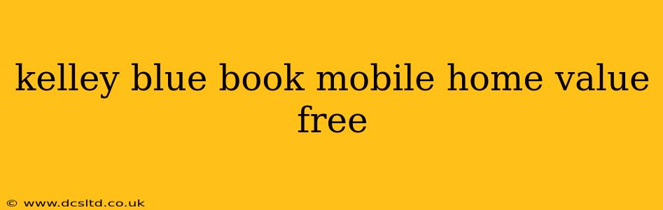 kelley blue book mobile home value free