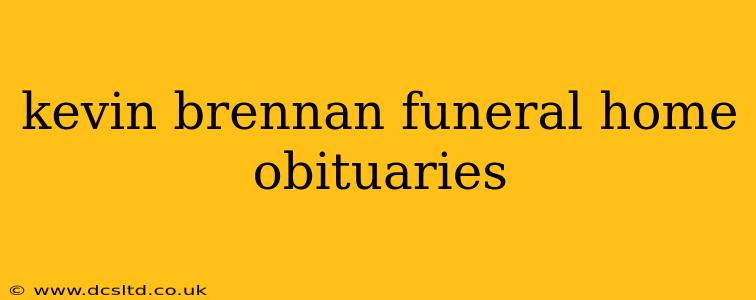 kevin brennan funeral home obituaries