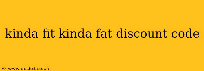 kinda fit kinda fat discount code