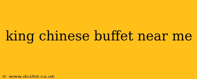 king chinese buffet near me