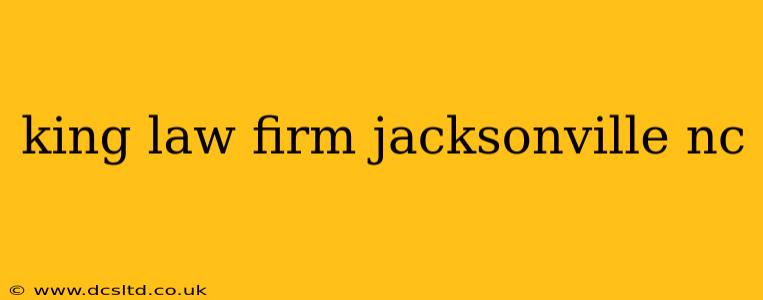 king law firm jacksonville nc