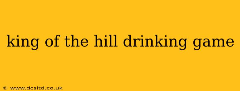 king of the hill drinking game