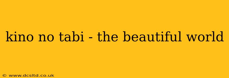 kino no tabi - the beautiful world
