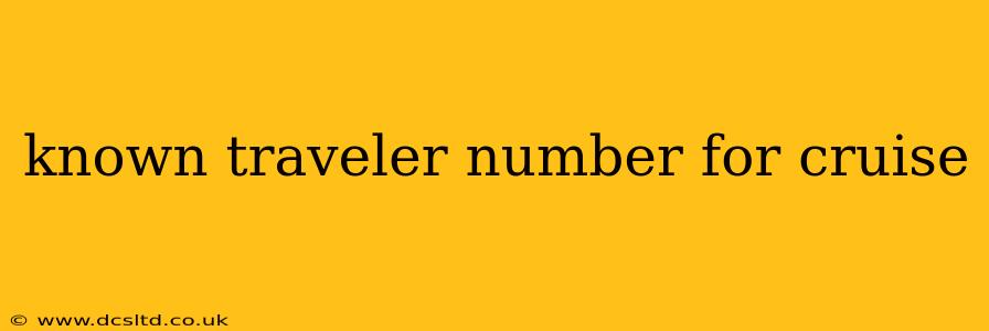 known traveler number for cruise