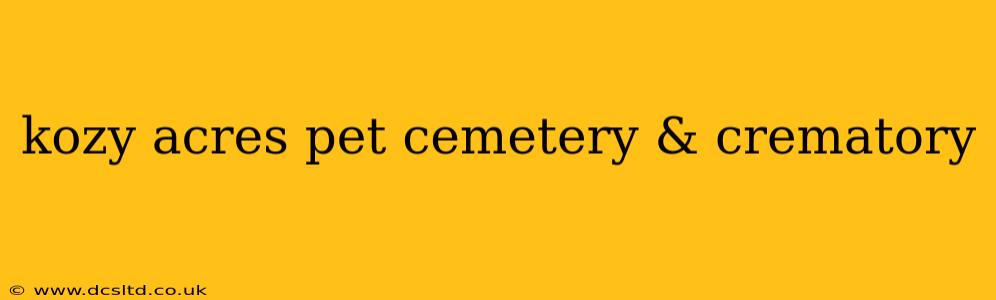 kozy acres pet cemetery & crematory