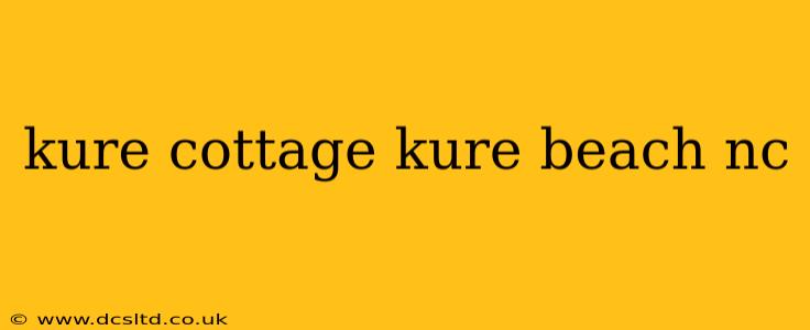 kure cottage kure beach nc