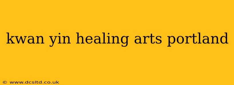 kwan yin healing arts portland