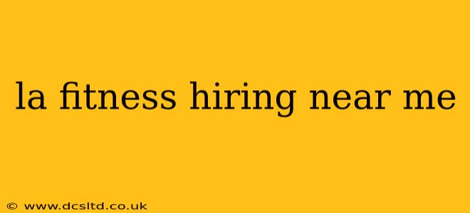 la fitness hiring near me