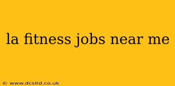 la fitness jobs near me
