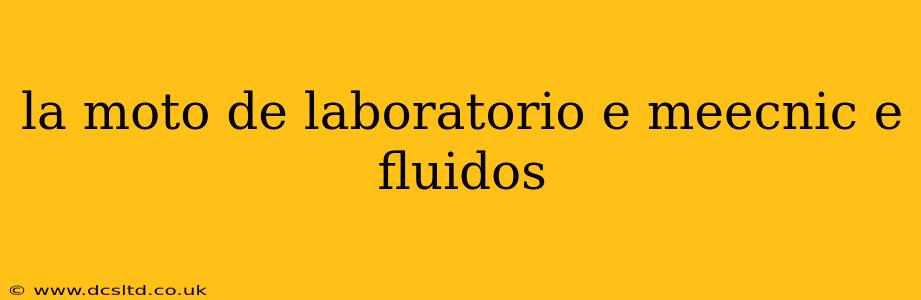 la moto de laboratorio e meecnic e fluidos
