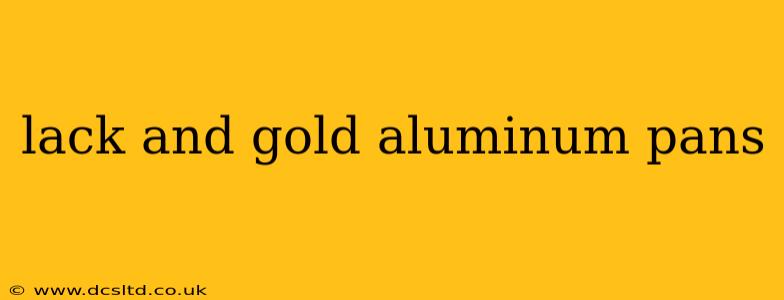 lack and gold aluminum pans
