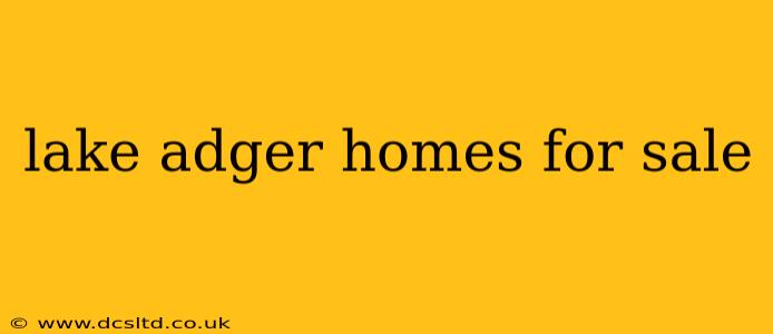 lake adger homes for sale