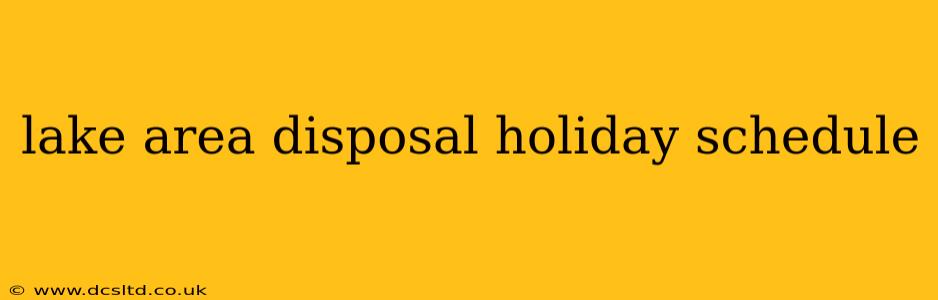 lake area disposal holiday schedule